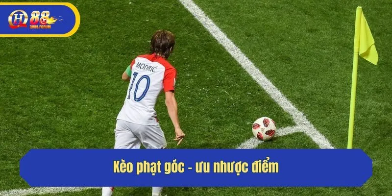 Kèo phạt góc - ưu nhược điểm